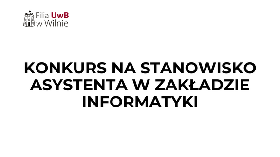 Konkurs na stanowisko asystenta w Zakładzie Informatyki