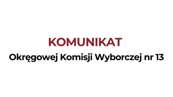 Komunikat Okręgowej Komisji Wyborczej nr 13