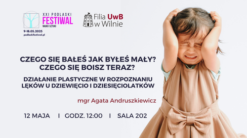 Czego się bałeś jak byłeś mały? Czego się boisz teraz? Działanie plastyczne w rozpoznaniu lęków u dziewięcio i dziesięciolatków.