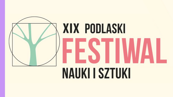 XIX Podlaski Festiwal Nauki i Sztuki