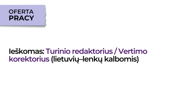 Turinio redaktorius / Vertimo korektorius (lietuvių–lenkų kalbomis)