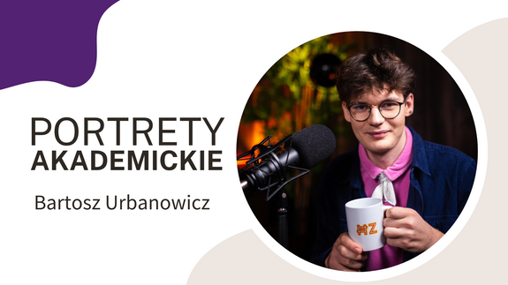 Mikrofon, aparat i pióro – Bartosz Urbanowicz: artysta, dziennikarz i student