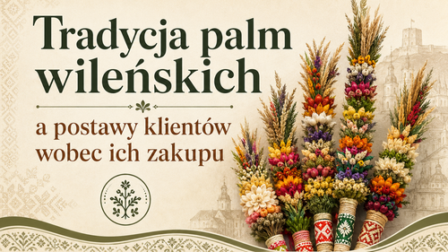 Tradycja palm wileńskich a postawy klientów wobec ich zakupu