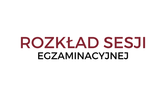 Harmonogram zimowej sesji egzaminacyjnej w roku ak. 2024/2025