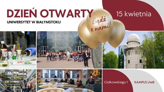 Dzień Otwarty Uniwersytetu w Białymstoku. 15 kwietnia spotkajmy się w kampusie UwB w Białymstoku!